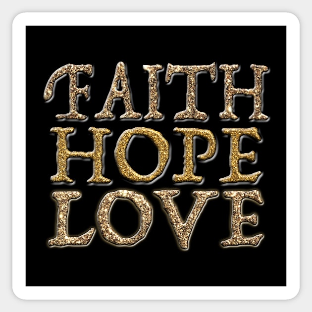 Faith, Hope, Love Glitter Gold FontT-Shirt mug coffee mug apparel hoodie sticker gift Sticker by LovinLife